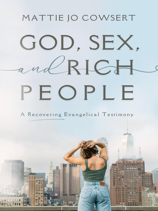 Title details for God, Sex, and Rich People by Mattie Jo Cowsert - Available